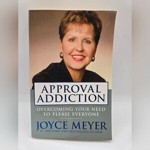 JOYCE MEYER Novel, Approval Addiction Overcoming Your Need To Please Everyone